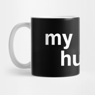 "my back hurts" in plain white letters - for geriatrics, Millennial and otherwise Mug